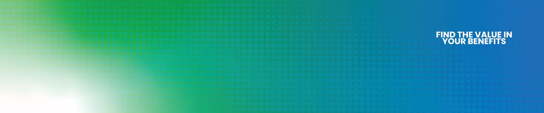 2027 Open Enrollment: Find the value in your benefits banner