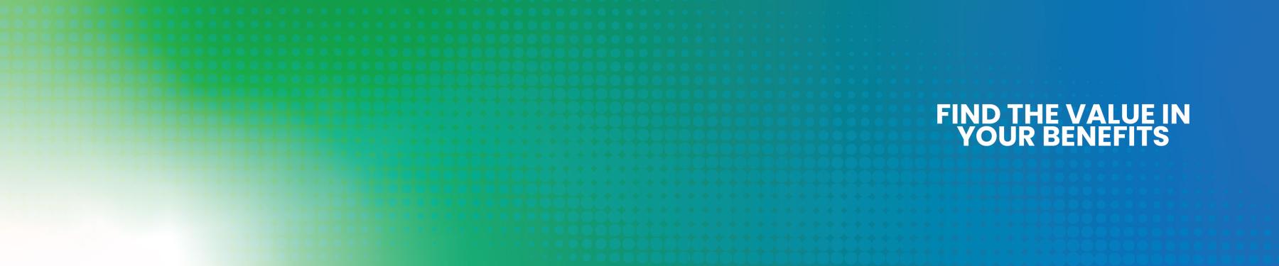 2027 Open Enrollment - Find the value in your benefits banner